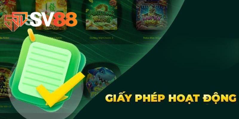 Giấy phép hoạt động SV88 mang lại giá trị vô cùng lớn lao