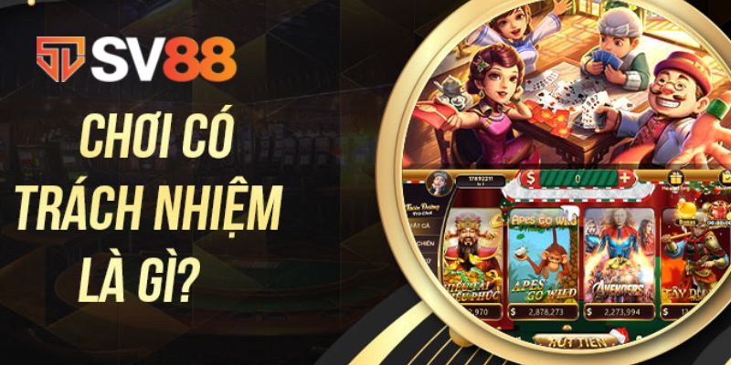 Sơ lược qua về chính sách chơi có trách nhiệm SV88